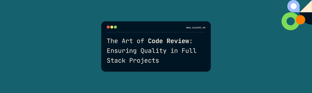 https://i.ibb.co/3vrw8vW/The-Art-of-Code-Review-Ensuring-Quality-in-Full-Stack-Projects.png