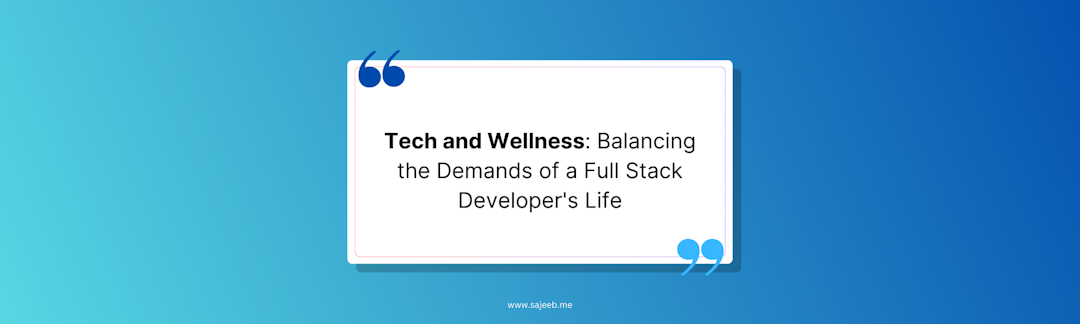 https://i.ibb.co/983WMNs/Tech-and-Wellness-Balancing-the-Demands-of-a-Full-Stack-Developer-s-Life.png