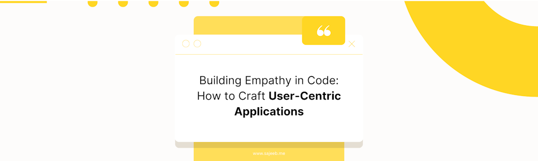 https://i.ibb.co/dfPjn7Y/Building-Empathy-in-Code-How-to-Craft-User-Centric-Applications.png