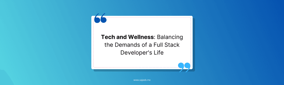 https://i.ibb.co/983WMNs/Tech-and-Wellness-Balancing-the-Demands-of-a-Full-Stack-Developer-s-Life.png
